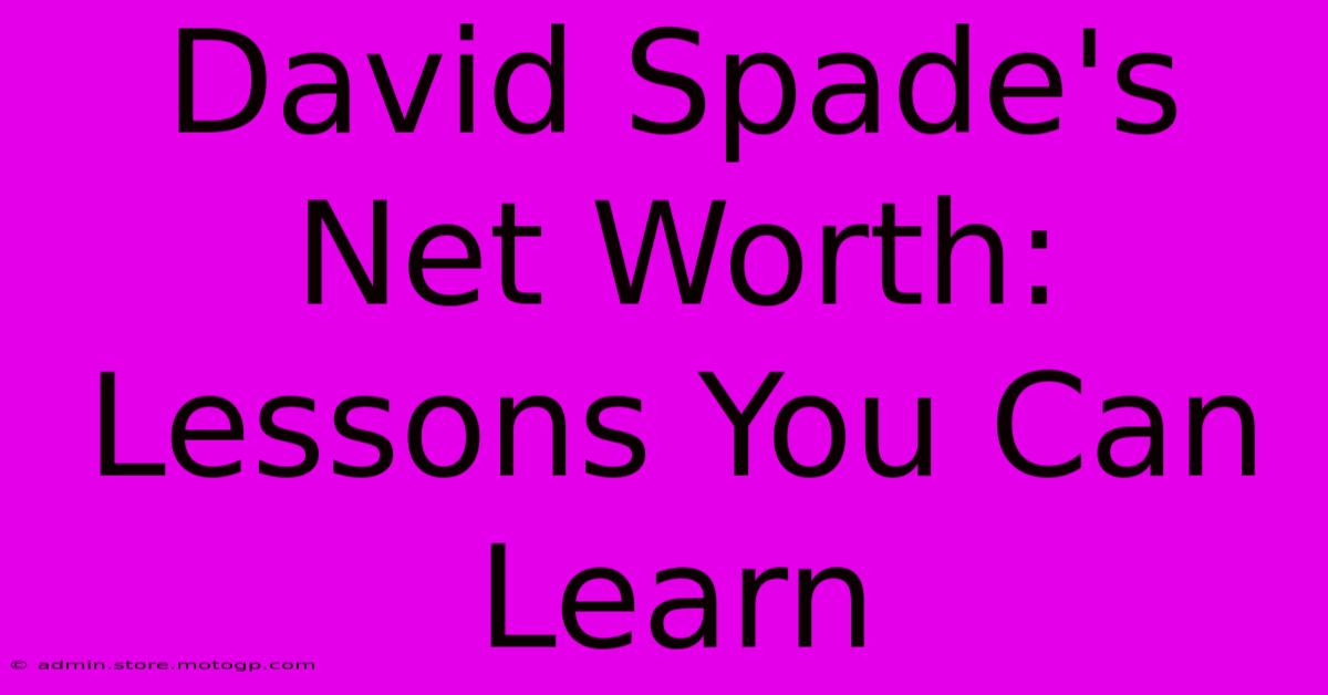 David Spade's Net Worth: Lessons You Can Learn