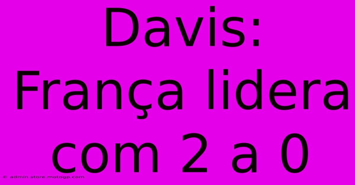 Davis: França Lidera Com 2 A 0