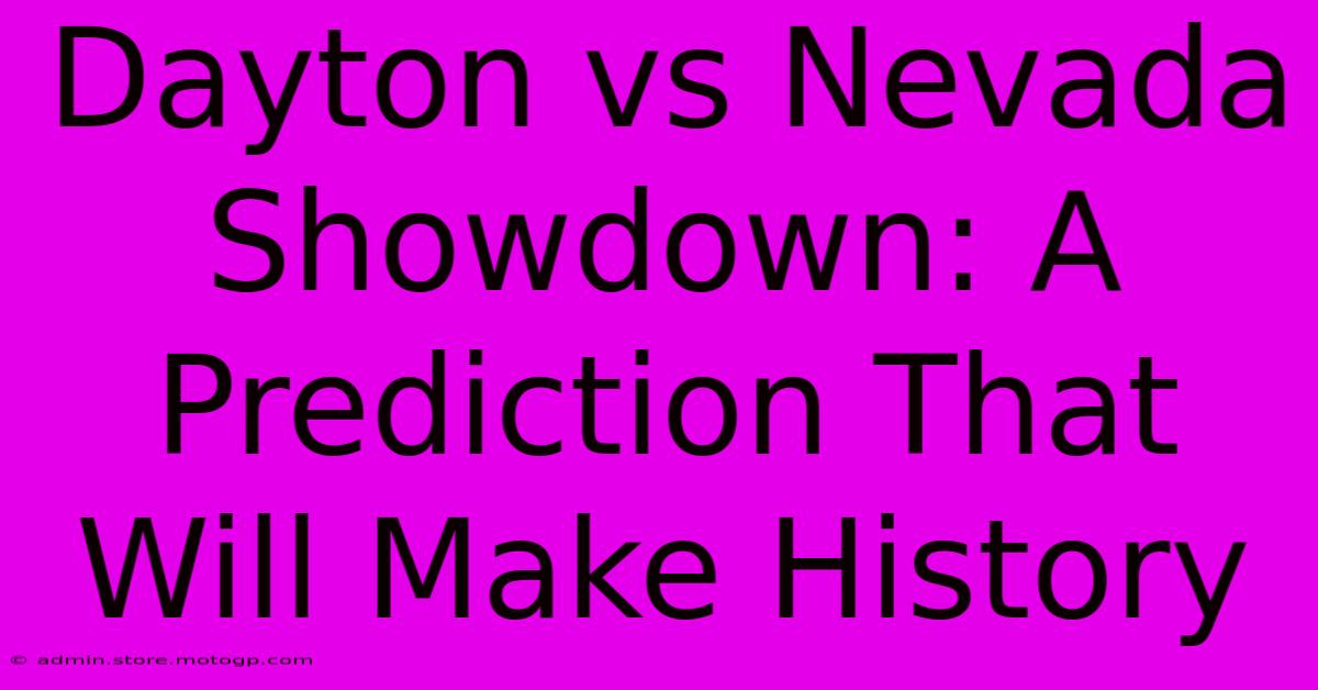 Dayton Vs Nevada Showdown: A Prediction That Will Make History