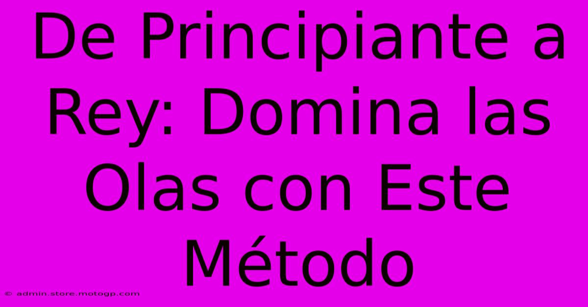 De Principiante A Rey: Domina Las Olas Con Este Método