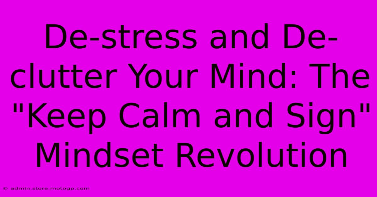 De-stress And De-clutter Your Mind: The 