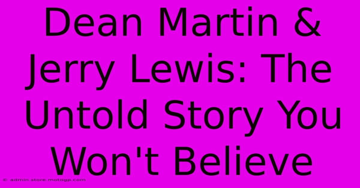 Dean Martin & Jerry Lewis: The Untold Story You Won't Believe