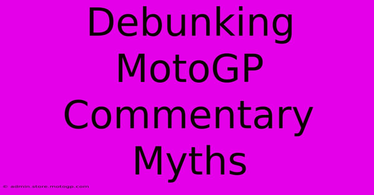 Debunking MotoGP Commentary Myths