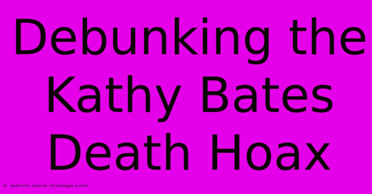 Debunking The Kathy Bates Death Hoax