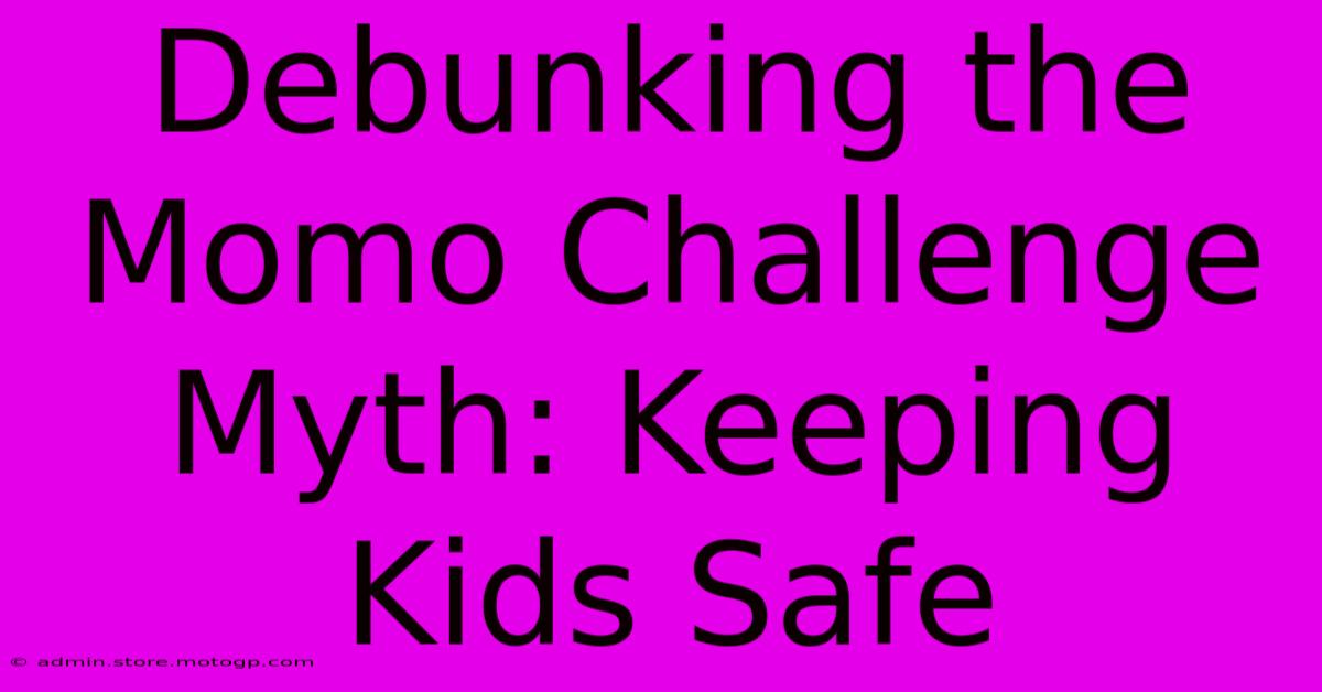 Debunking The Momo Challenge Myth: Keeping Kids Safe