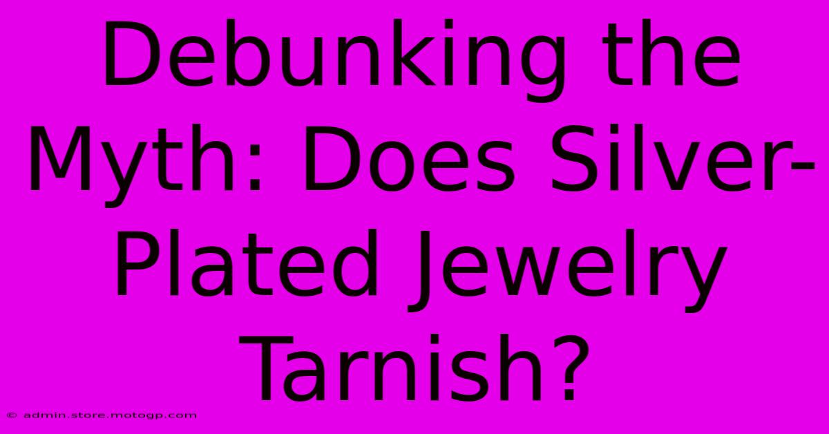 Debunking The Myth: Does Silver-Plated Jewelry Tarnish?