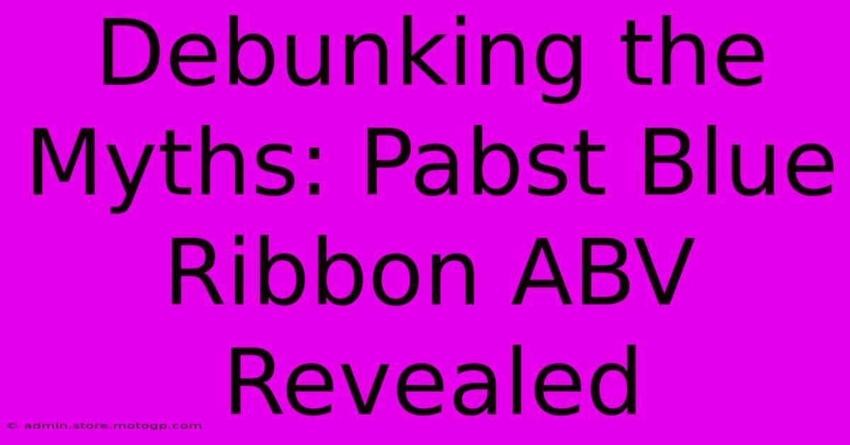 Debunking The Myths: Pabst Blue Ribbon ABV Revealed