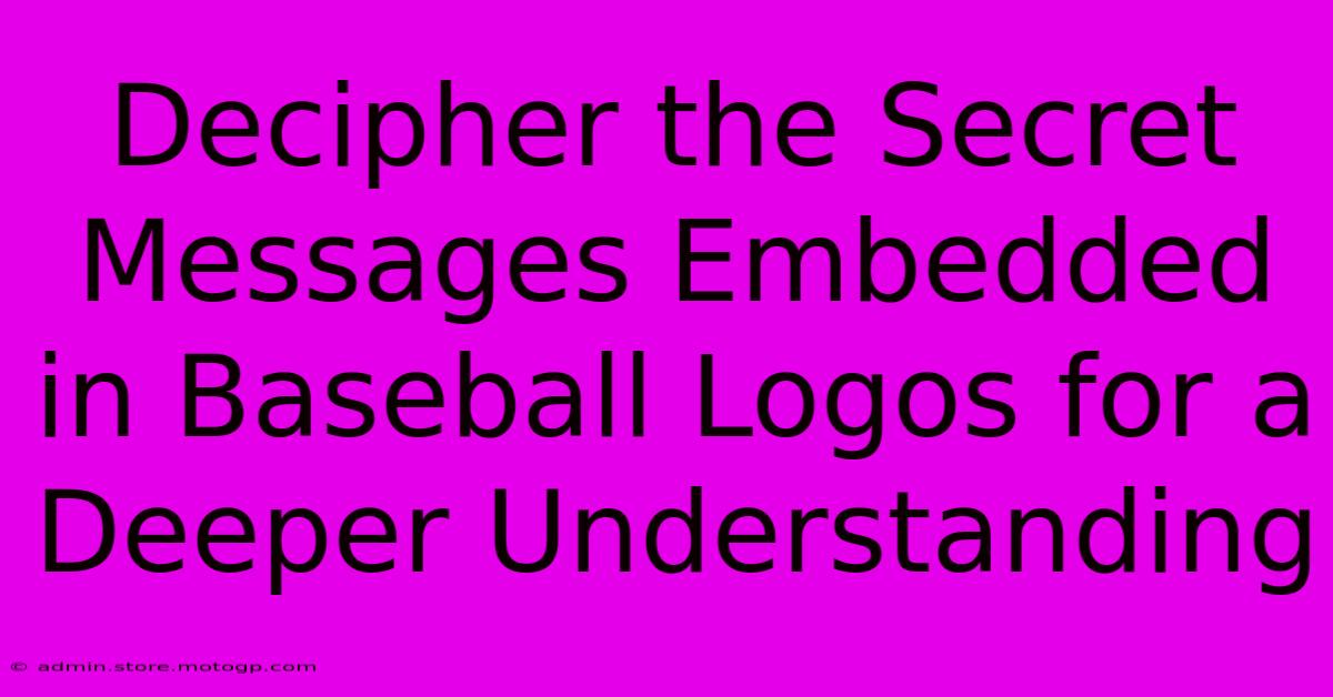 Decipher The Secret Messages Embedded In Baseball Logos For A Deeper Understanding