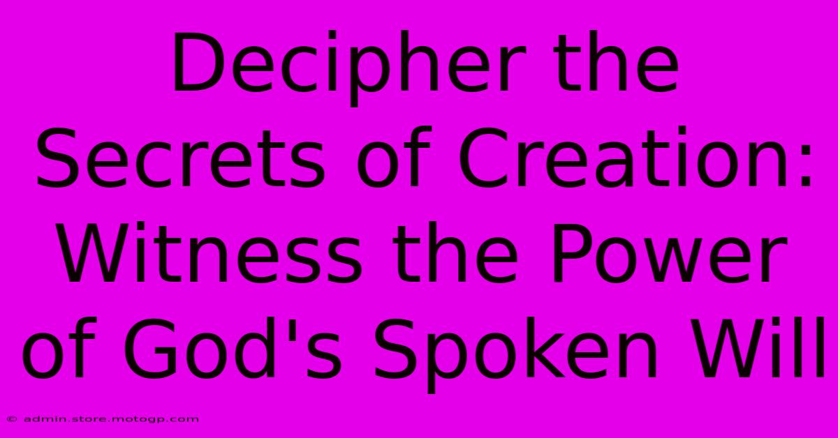 Decipher The Secrets Of Creation: Witness The Power Of God's Spoken Will