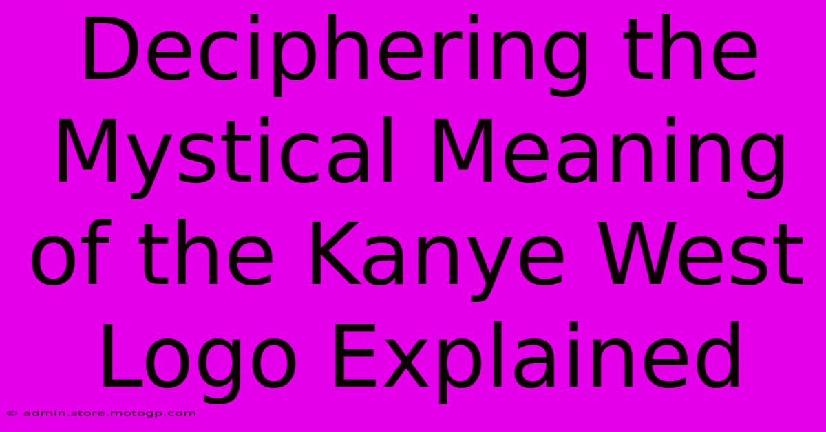 Deciphering The Mystical Meaning Of The Kanye West Logo Explained