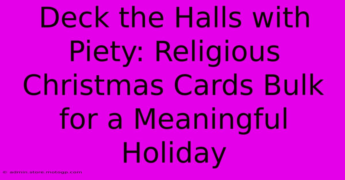 Deck The Halls With Piety: Religious Christmas Cards Bulk For A Meaningful Holiday