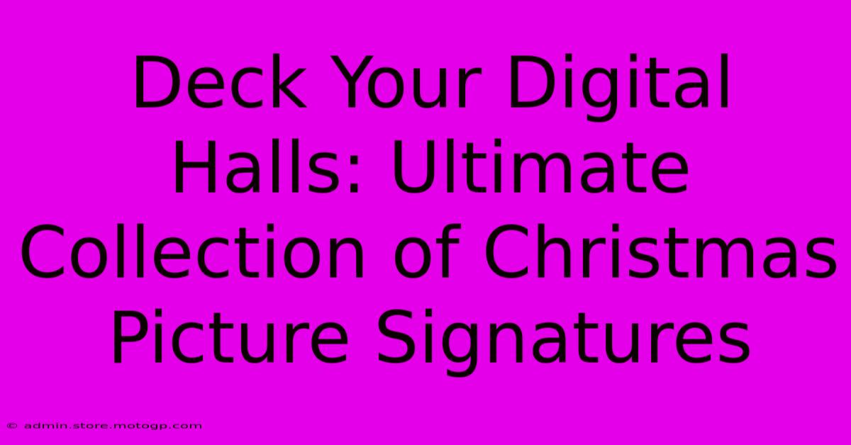 Deck Your Digital Halls: Ultimate Collection Of Christmas Picture Signatures