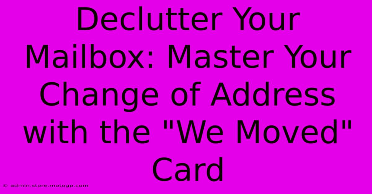 Declutter Your Mailbox: Master Your Change Of Address With The 