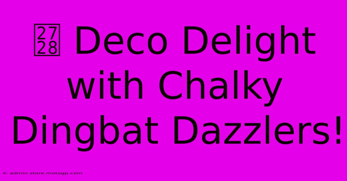 ✨ Deco Delight With Chalky Dingbat Dazzlers!