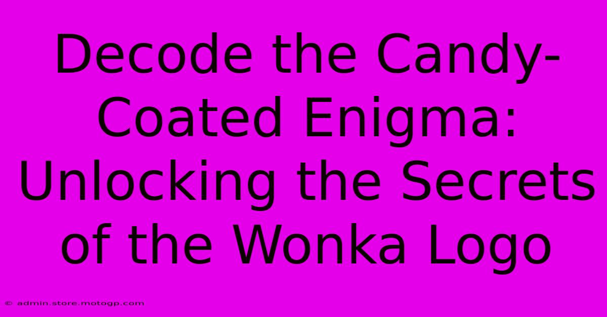 Decode The Candy-Coated Enigma: Unlocking The Secrets Of The Wonka Logo