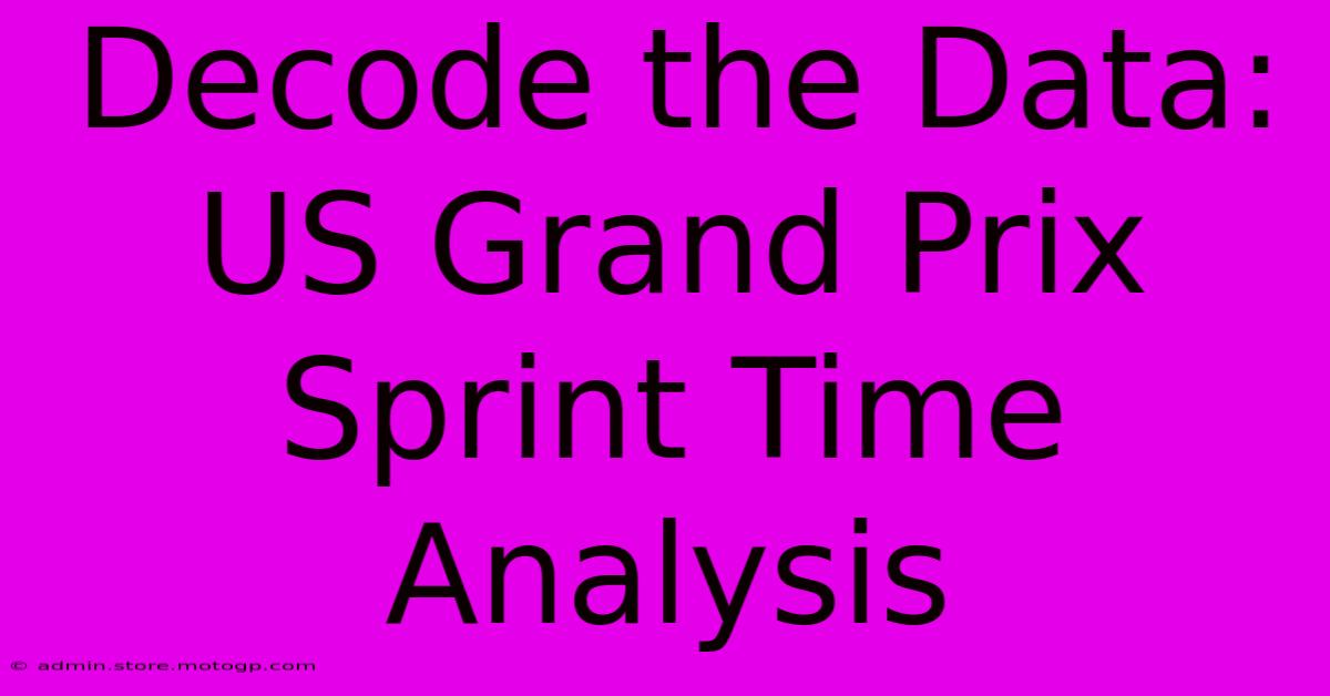 Decode The Data: US Grand Prix Sprint Time Analysis