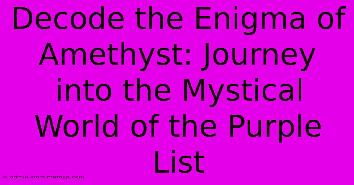 Decode The Enigma Of Amethyst: Journey Into The Mystical World Of The Purple List