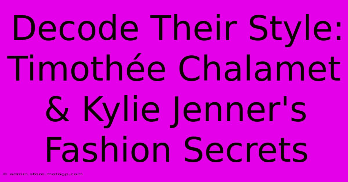 Decode Their Style: Timothée Chalamet & Kylie Jenner's Fashion Secrets