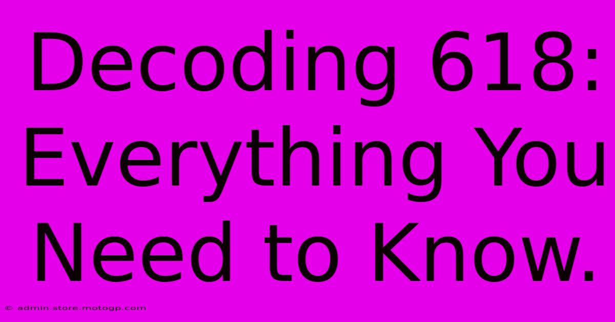 Decoding 618: Everything You Need To Know.