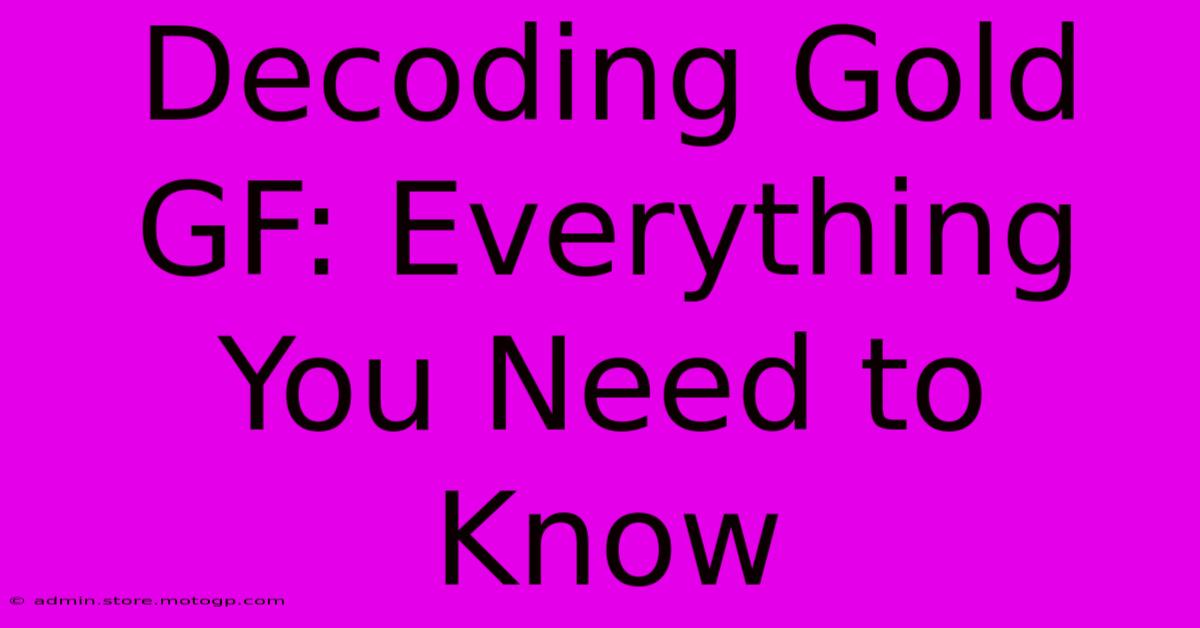 Decoding Gold GF: Everything You Need To Know