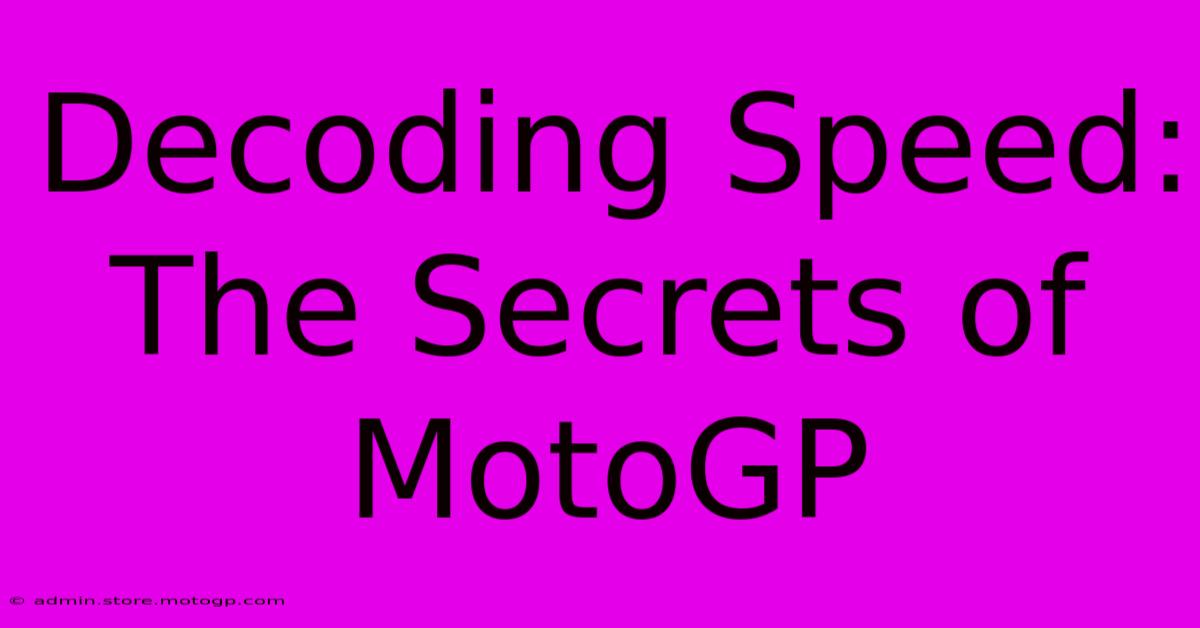 Decoding Speed: The Secrets Of MotoGP