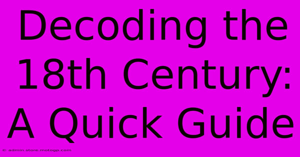 Decoding The 18th Century: A Quick Guide