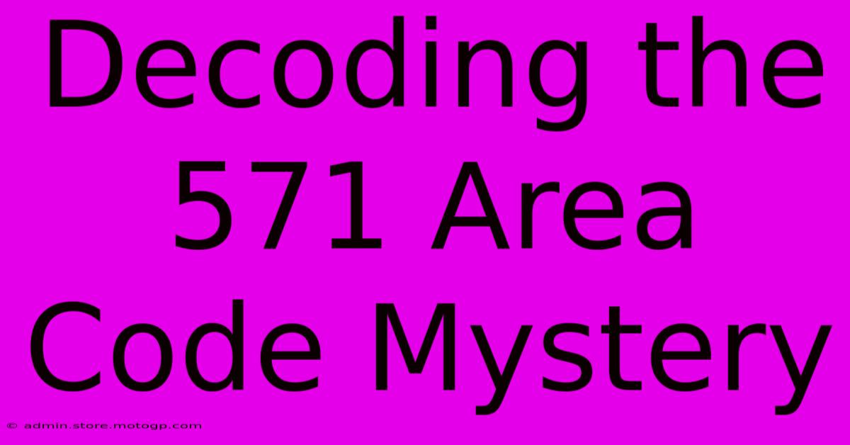 Decoding The 571 Area Code Mystery