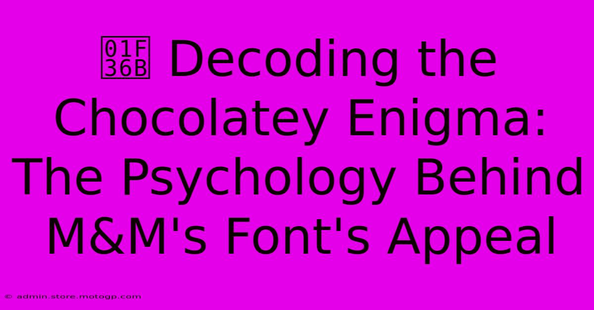 🍫 Decoding The Chocolatey Enigma: The Psychology Behind M&M's Font's Appeal