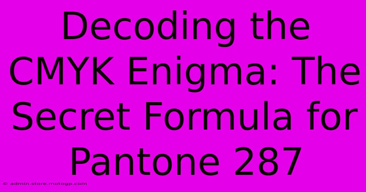 Decoding The CMYK Enigma: The Secret Formula For Pantone 287