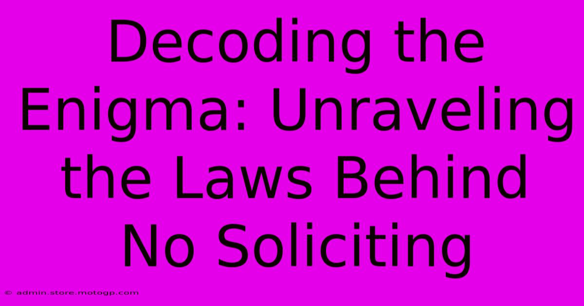 Decoding The Enigma: Unraveling The Laws Behind No Soliciting