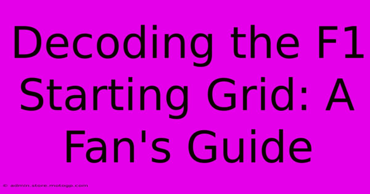 Decoding The F1 Starting Grid: A Fan's Guide