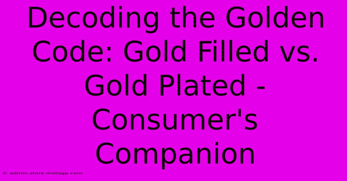 Decoding The Golden Code: Gold Filled Vs. Gold Plated - Consumer's Companion