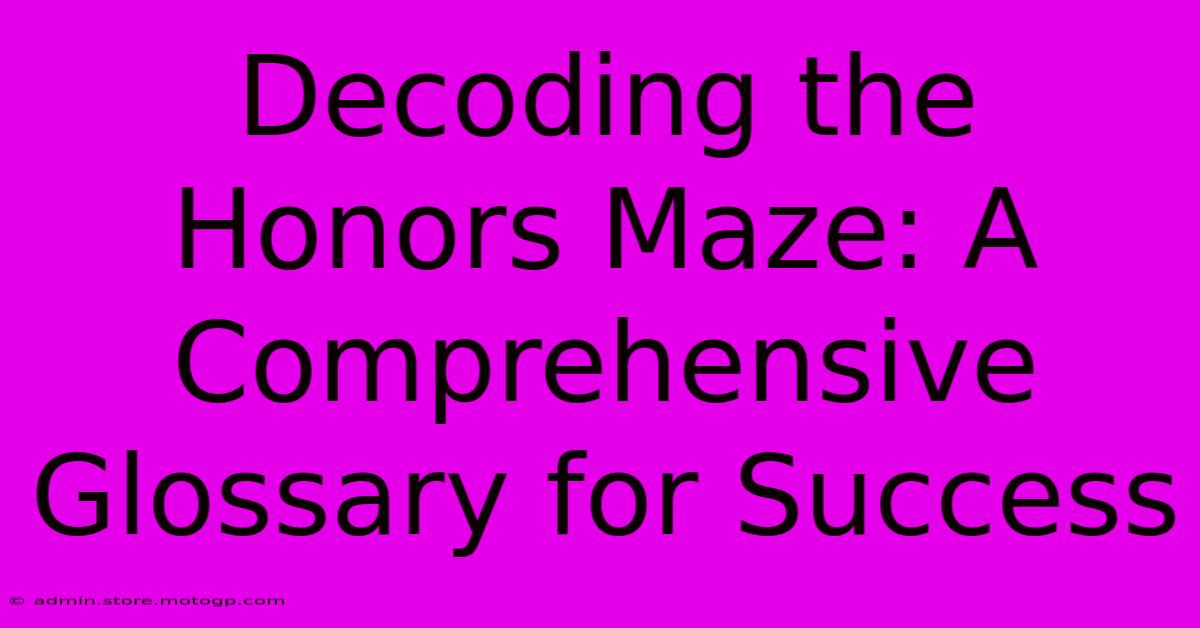 Decoding The Honors Maze: A Comprehensive Glossary For Success