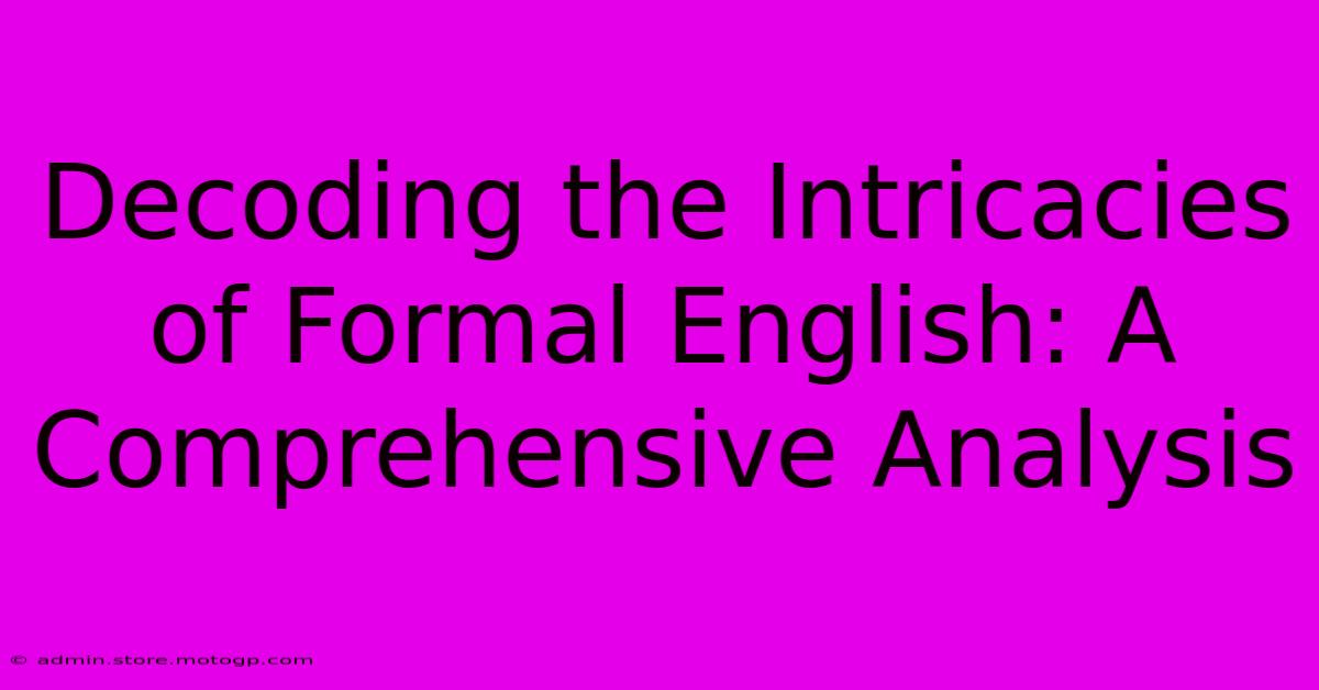 Decoding The Intricacies Of Formal English: A Comprehensive Analysis