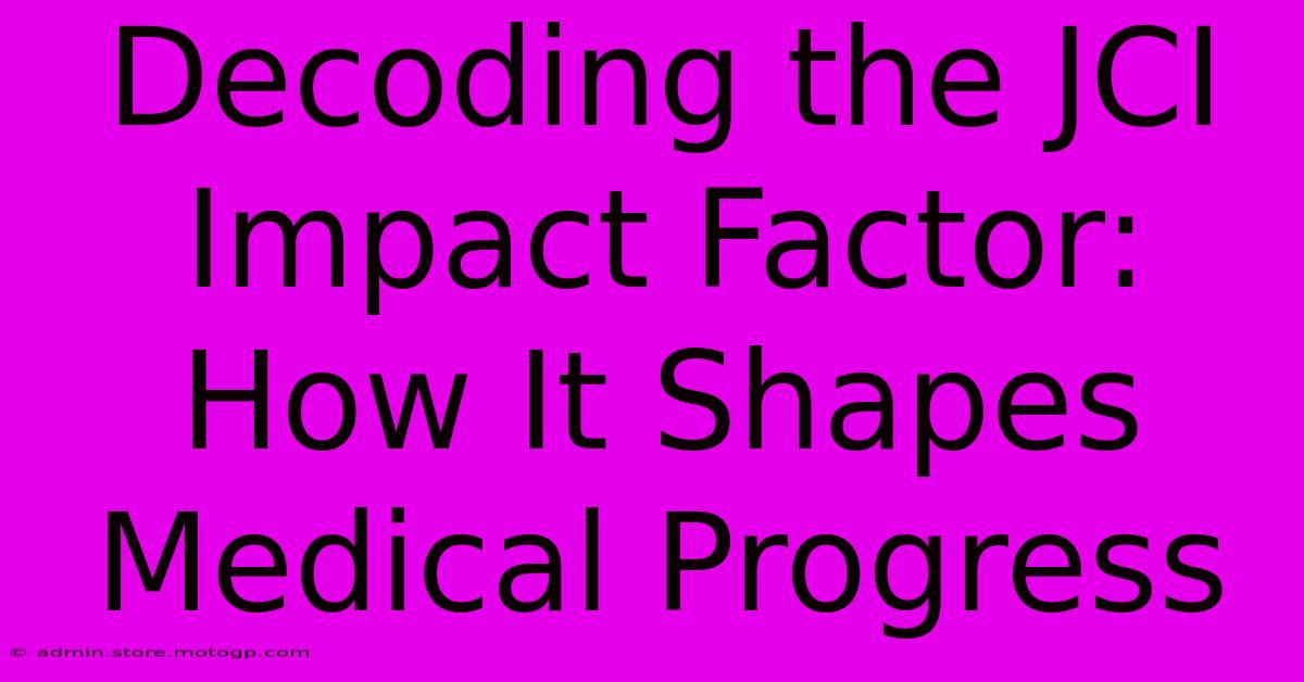 Decoding The JCI Impact Factor: How It Shapes Medical Progress