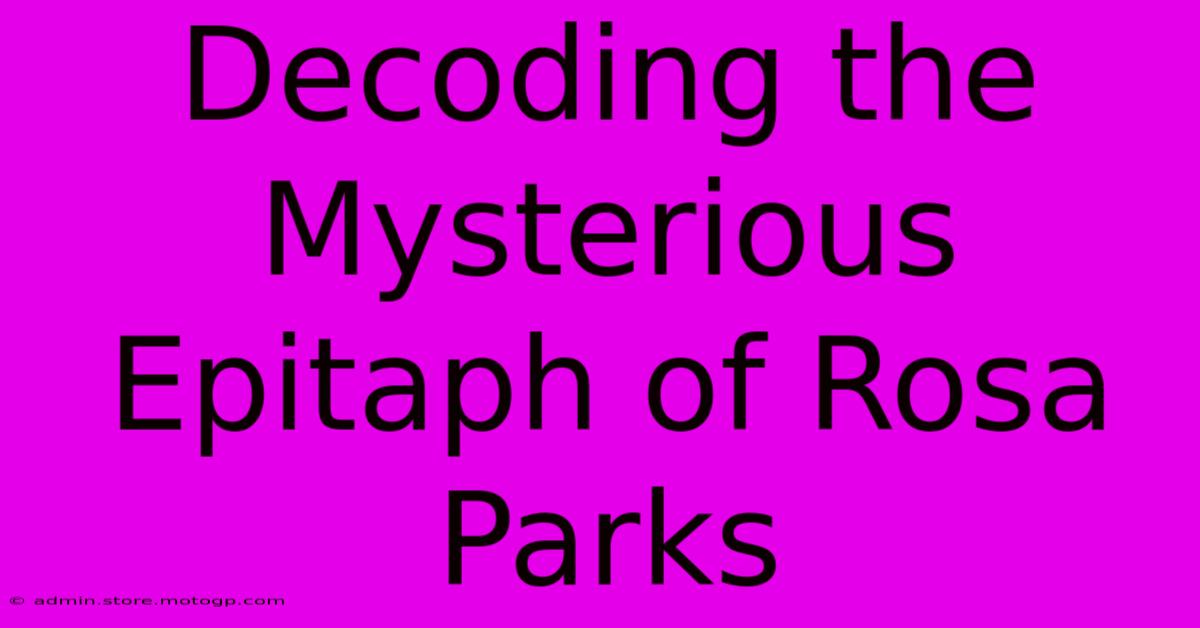 Decoding The Mysterious Epitaph Of Rosa Parks