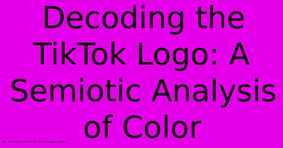 Decoding The TikTok Logo: A Semiotic Analysis Of Color