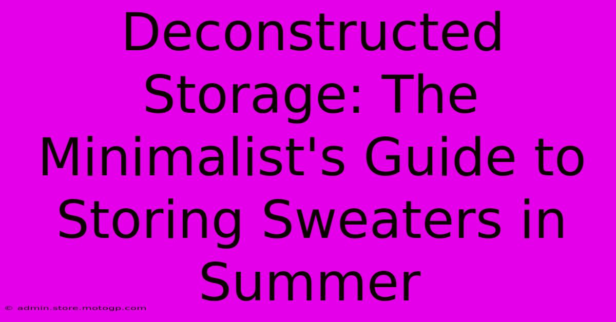 Deconstructed Storage: The Minimalist's Guide To Storing Sweaters In Summer