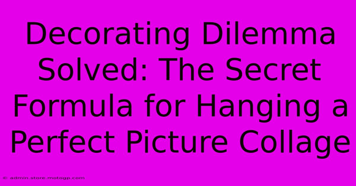 Decorating Dilemma Solved: The Secret Formula For Hanging A Perfect Picture Collage