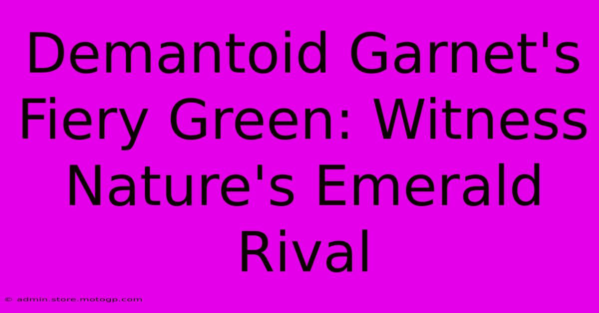 Demantoid Garnet's Fiery Green: Witness Nature's Emerald Rival