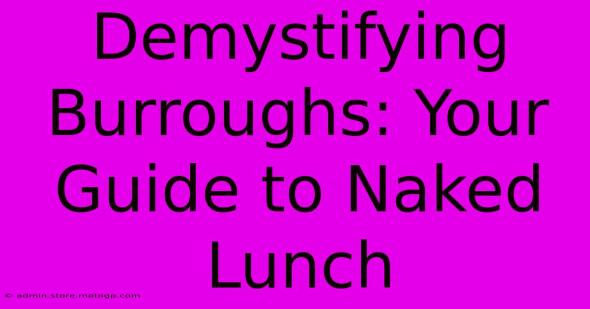 Demystifying Burroughs: Your Guide To Naked Lunch