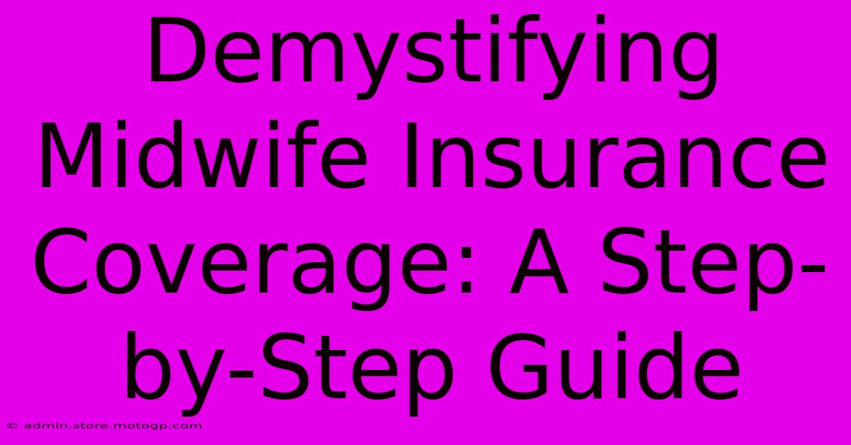 Demystifying Midwife Insurance Coverage: A Step-by-Step Guide