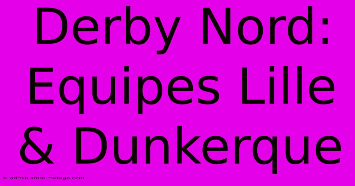 Derby Nord: Equipes Lille & Dunkerque