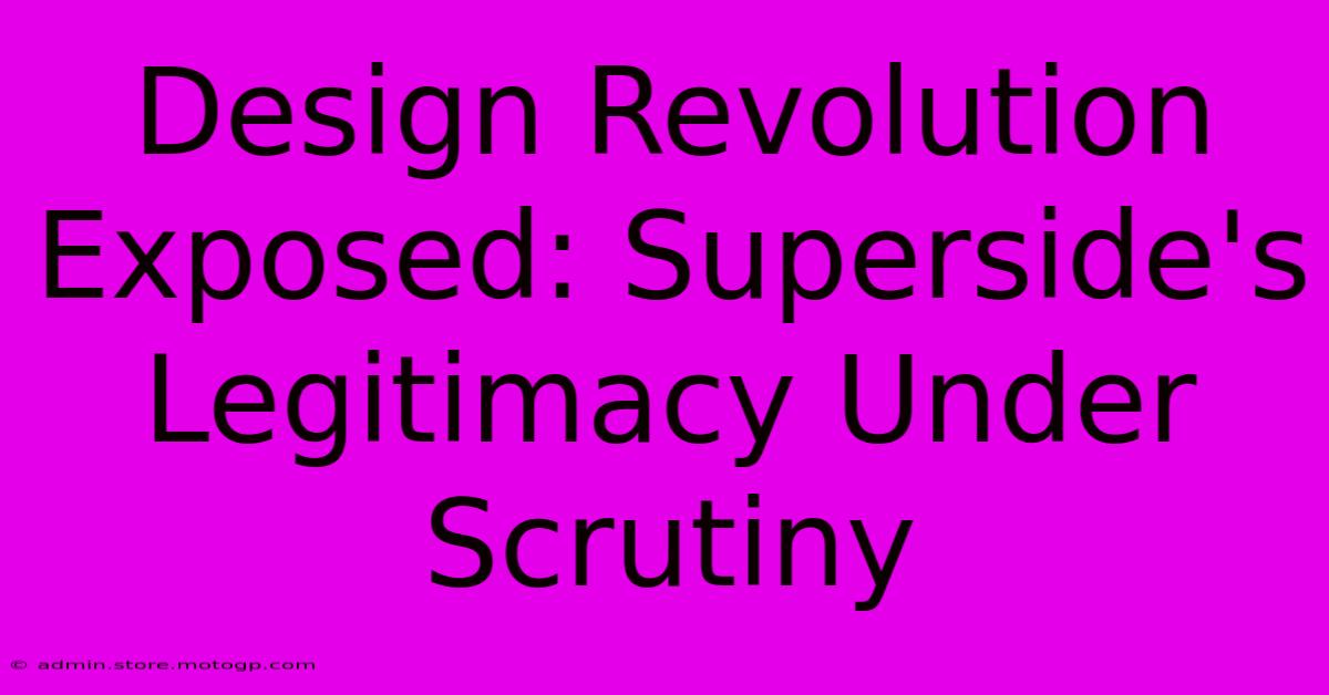 Design Revolution Exposed: Superside's Legitimacy Under Scrutiny