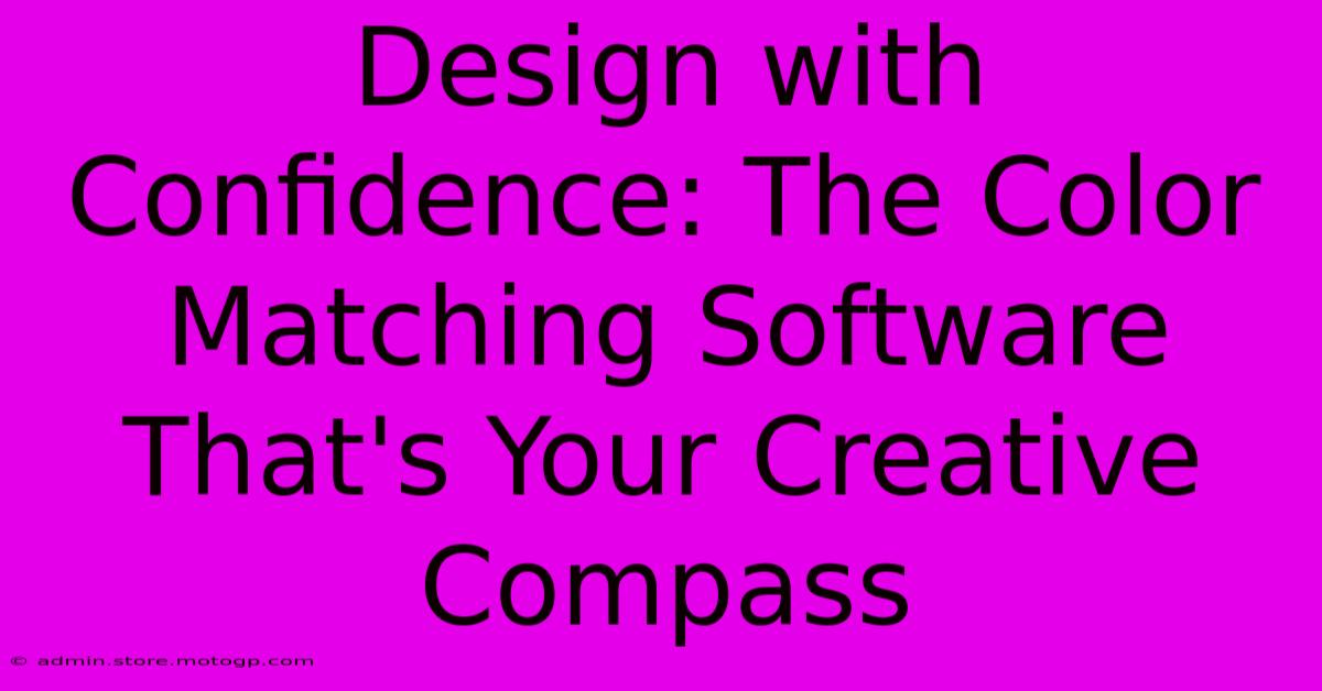 Design With Confidence: The Color Matching Software That's Your Creative Compass