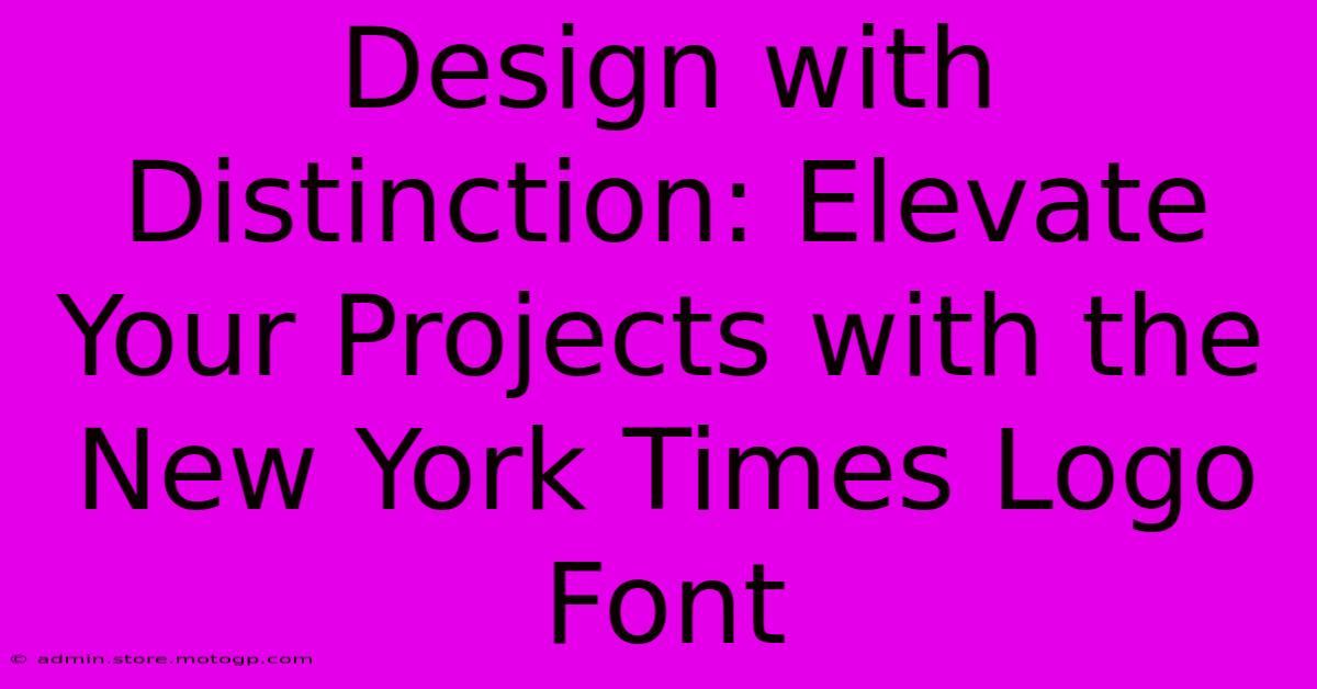 Design With Distinction: Elevate Your Projects With The New York Times Logo Font