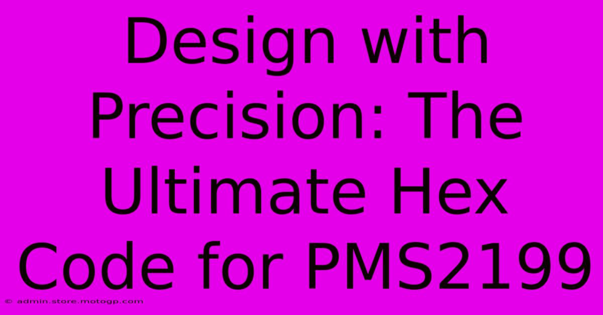 Design With Precision: The Ultimate Hex Code For PMS2199