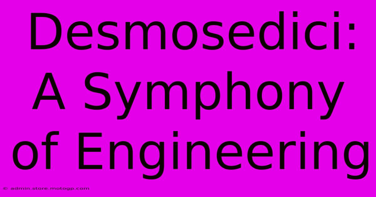 Desmosedici:  A Symphony Of Engineering