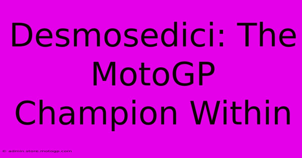 Desmosedici: The MotoGP Champion Within