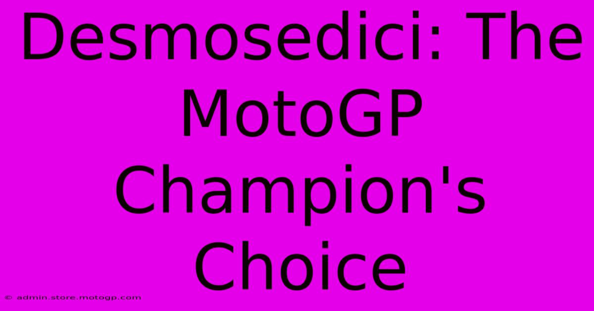 Desmosedici: The MotoGP Champion's Choice